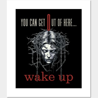 You Can Get Out Of Here Wake Up ! Posters and Art